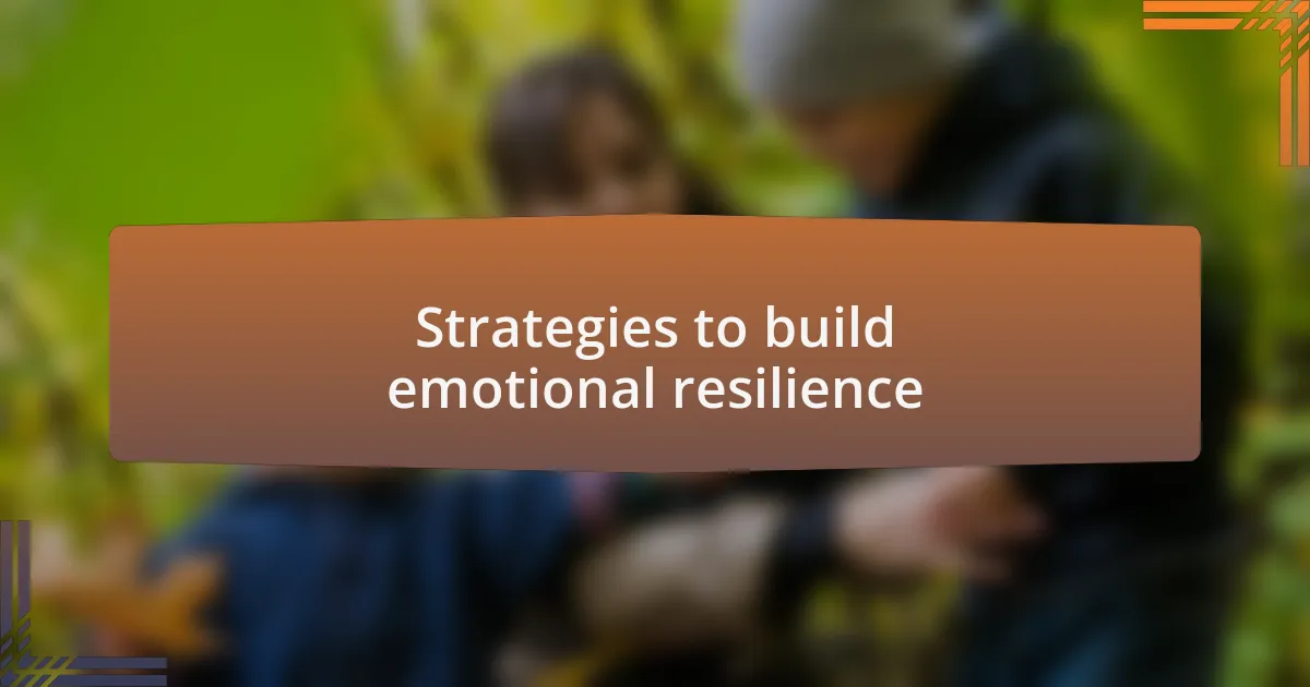 Strategies to build emotional resilience