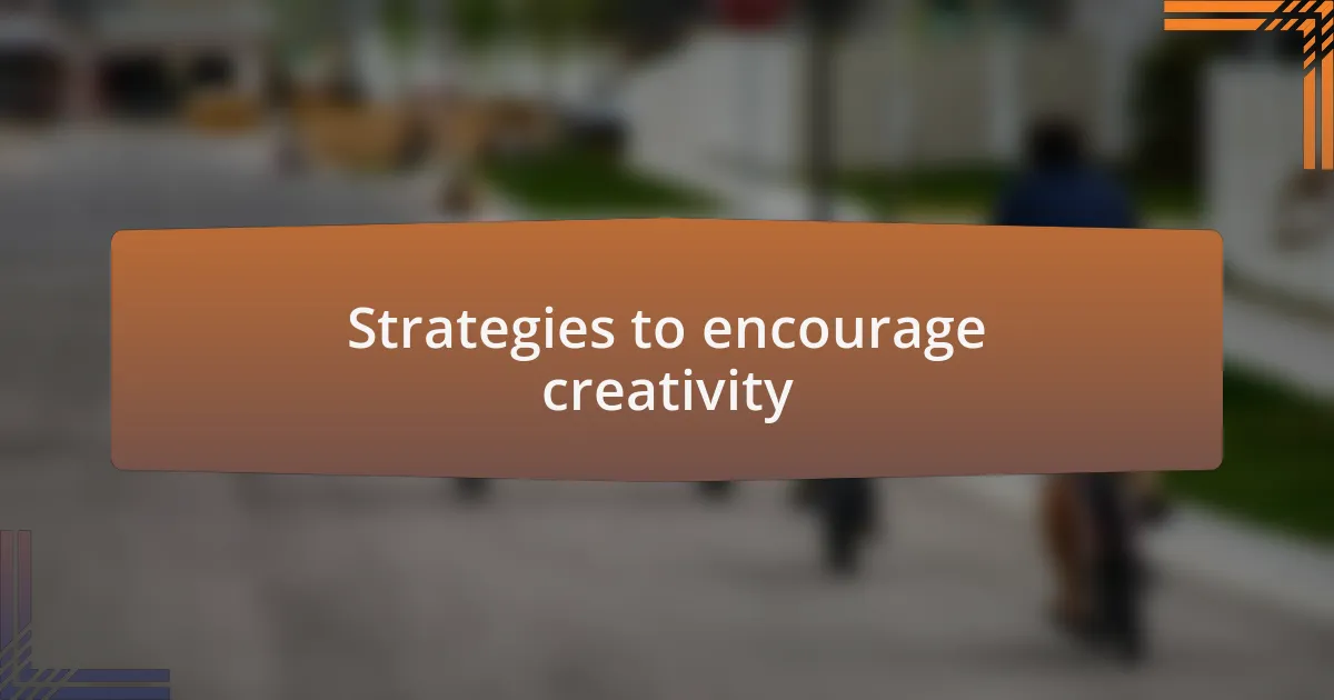 Strategies to encourage creativity