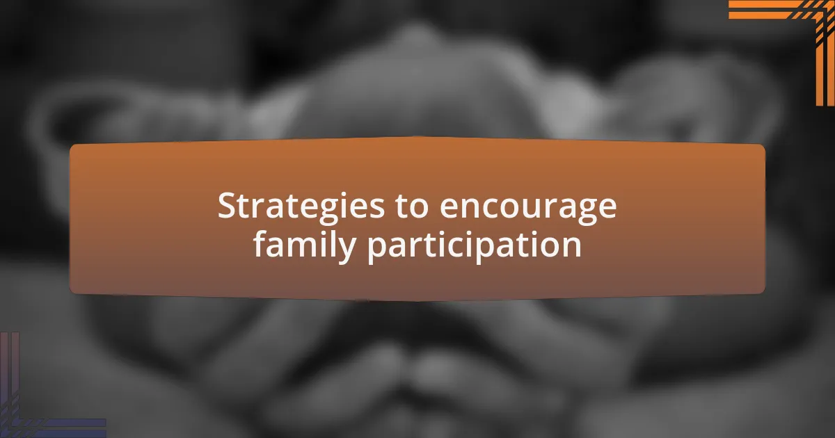 Strategies to encourage family participation