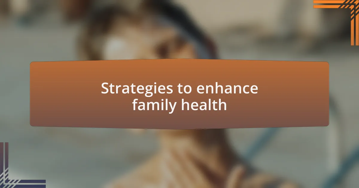Strategies to enhance family health