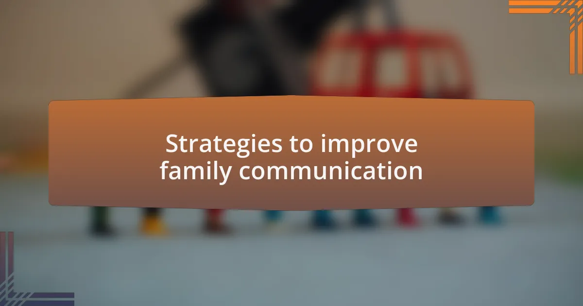 Strategies to improve family communication