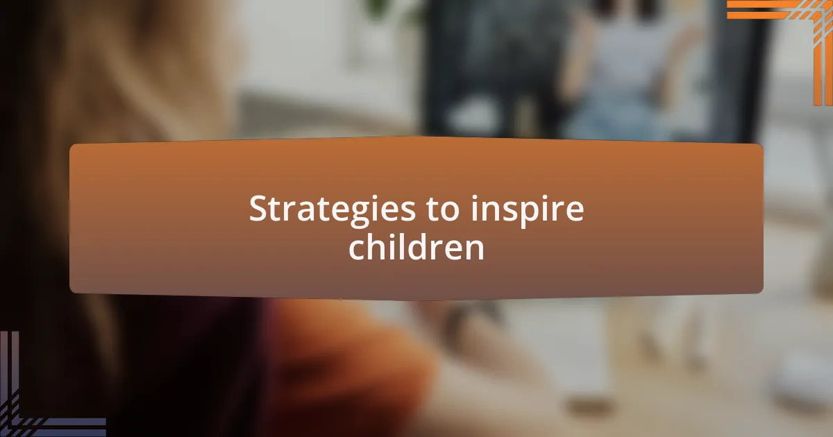 Strategies to inspire children