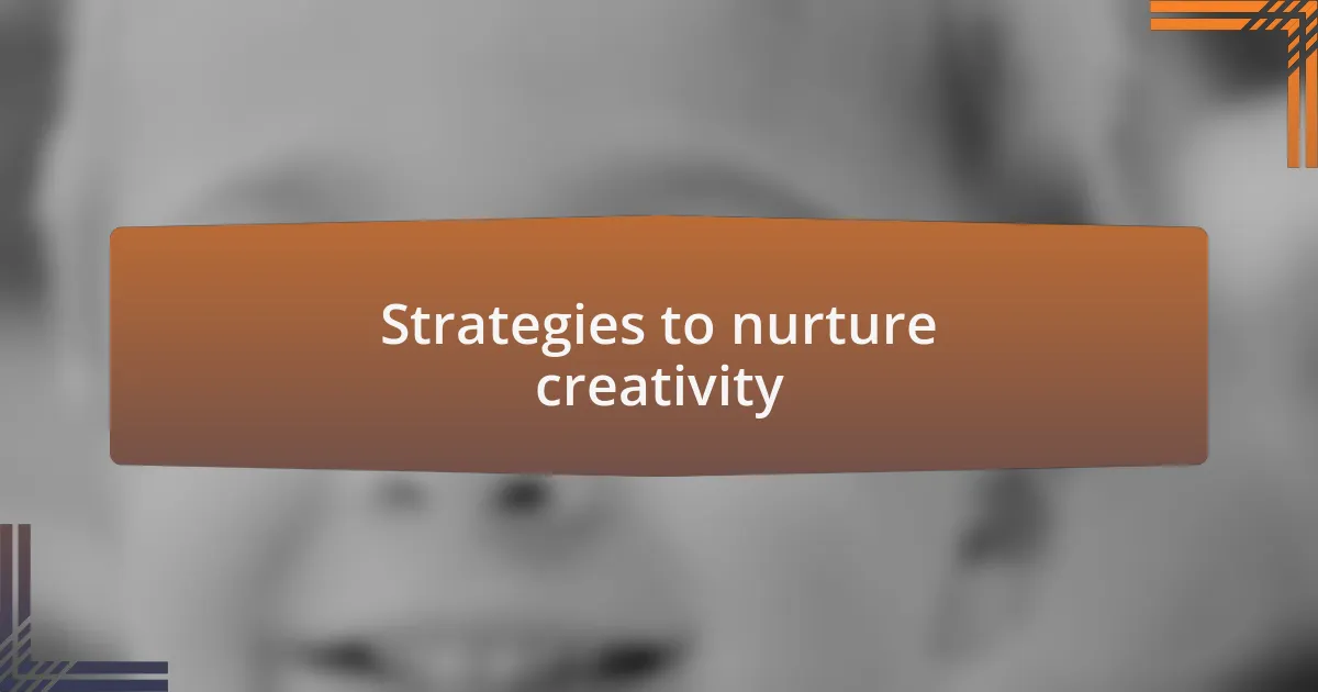 Strategies to nurture creativity