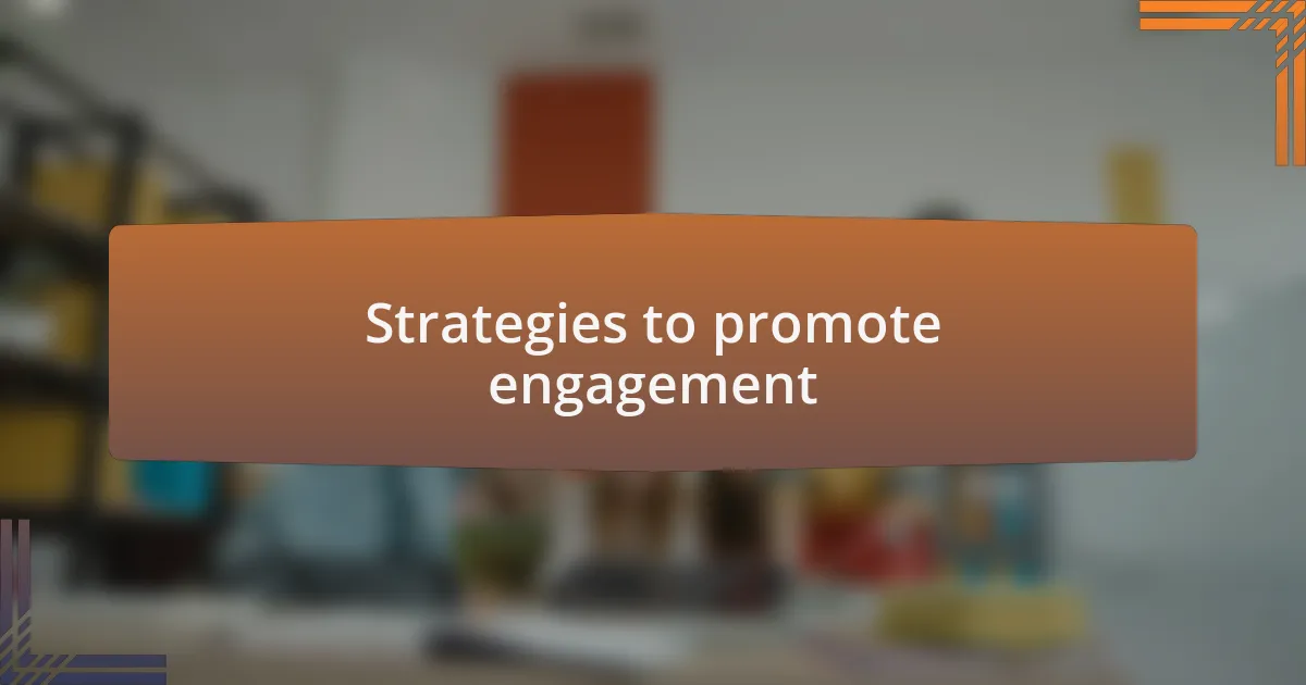 Strategies to promote engagement