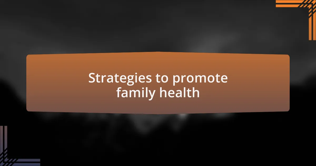 Strategies to promote family health