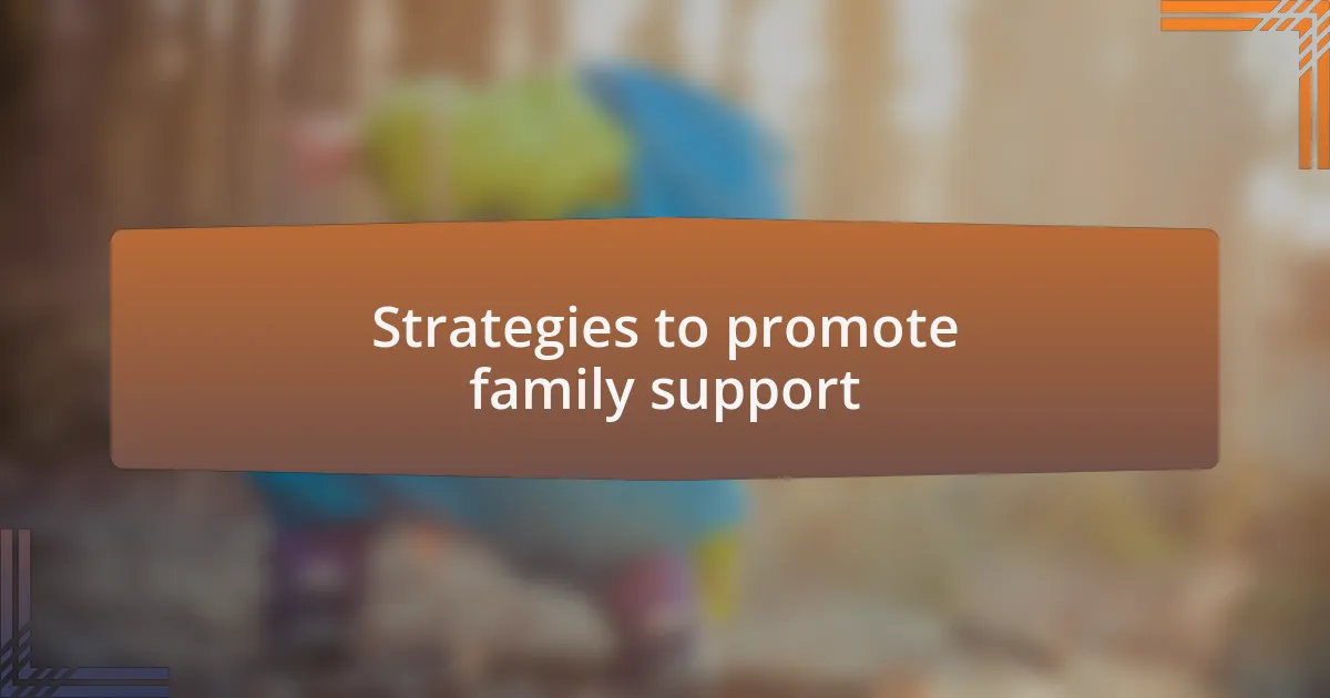 Strategies to promote family support