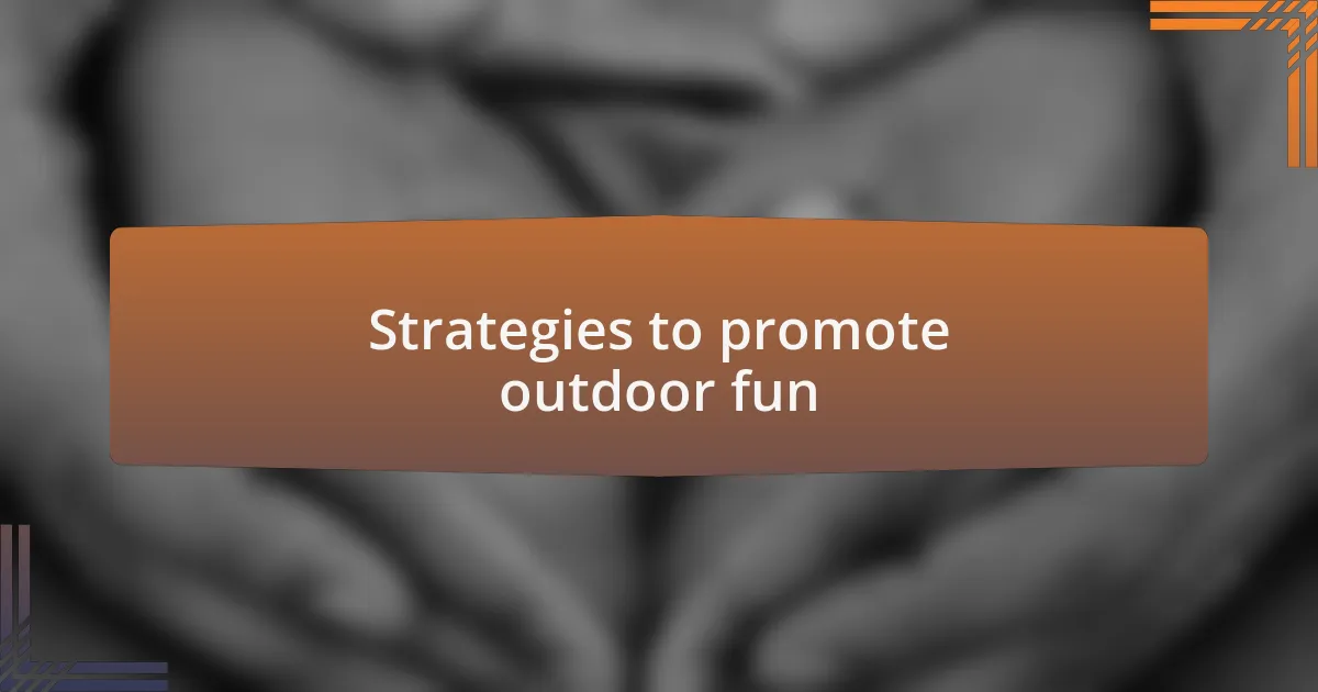 Strategies to promote outdoor fun
