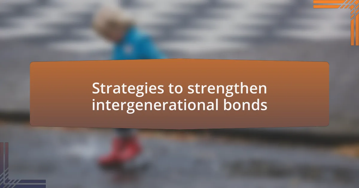 Strategies to strengthen intergenerational bonds