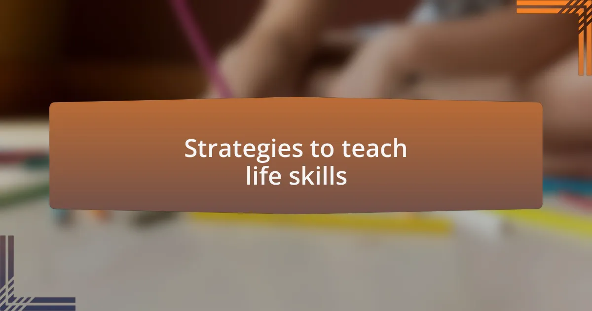Strategies to teach life skills