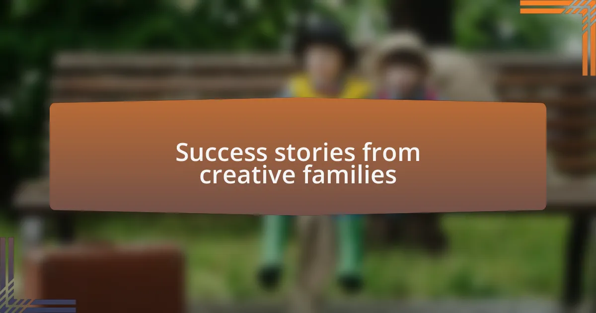Success stories from creative families