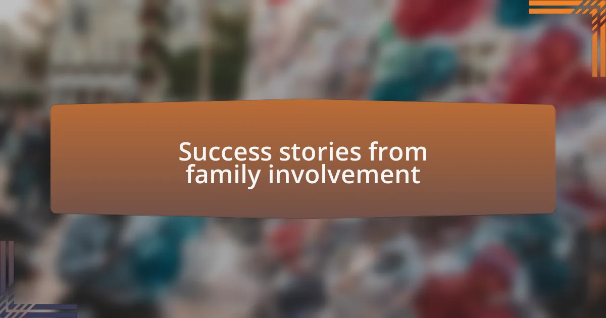 Success stories from family involvement
