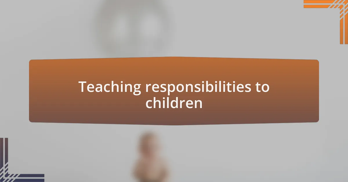 Teaching responsibilities to children