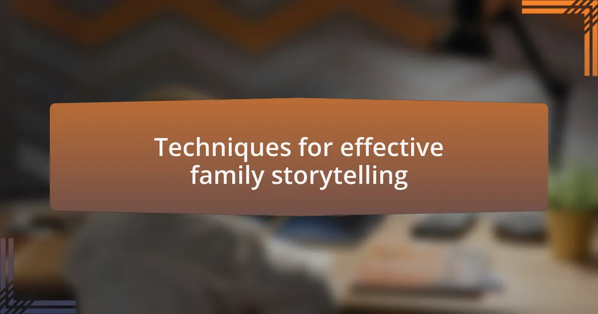Techniques for effective family storytelling