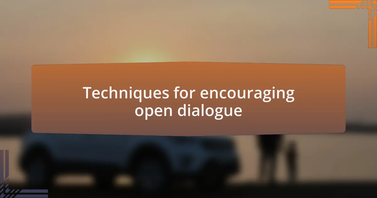 Techniques for encouraging open dialogue
