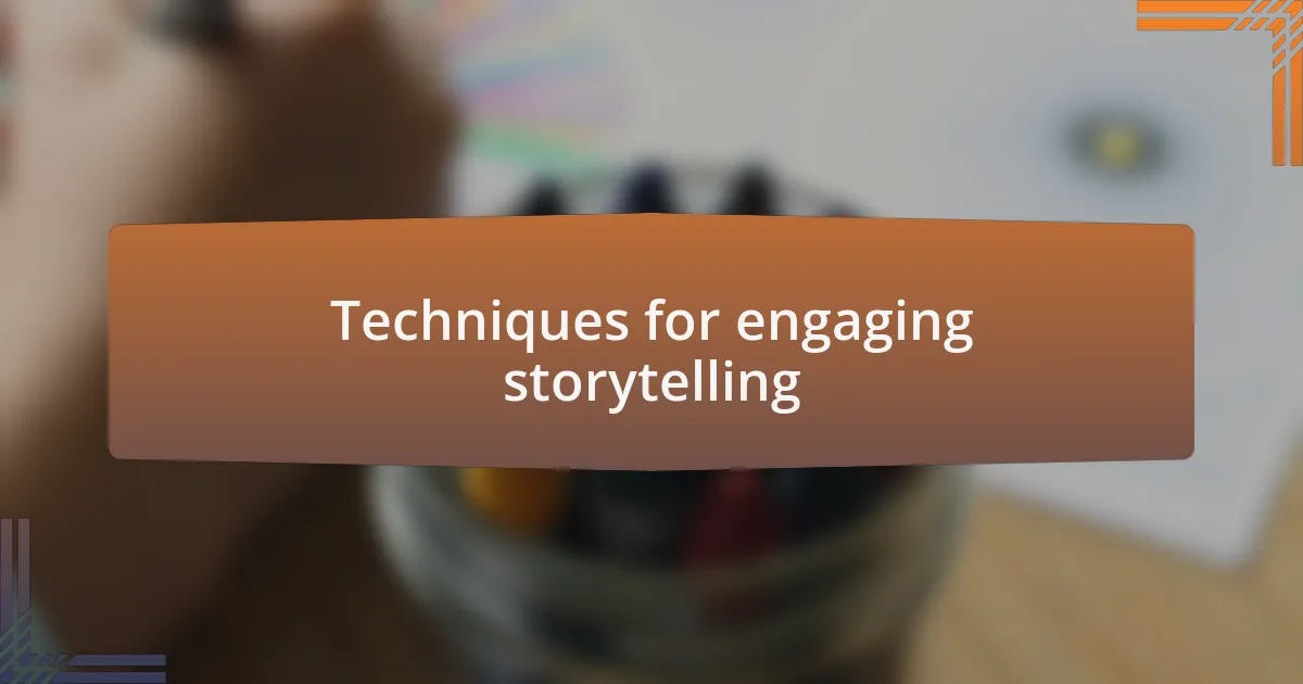 Techniques for engaging storytelling