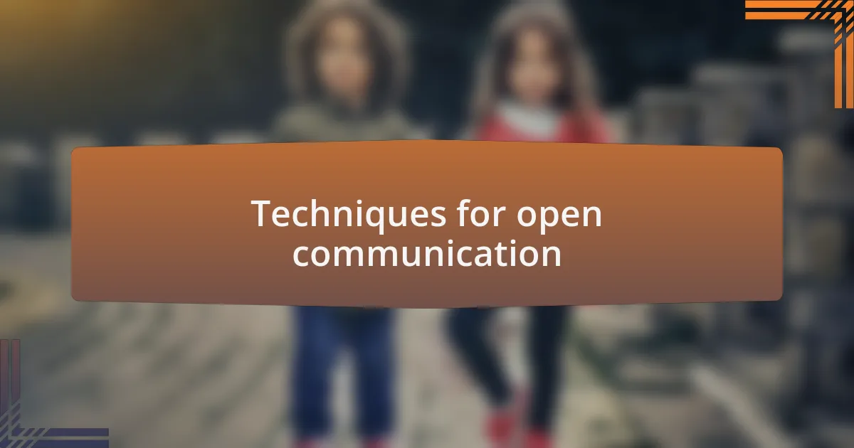 Techniques for open communication