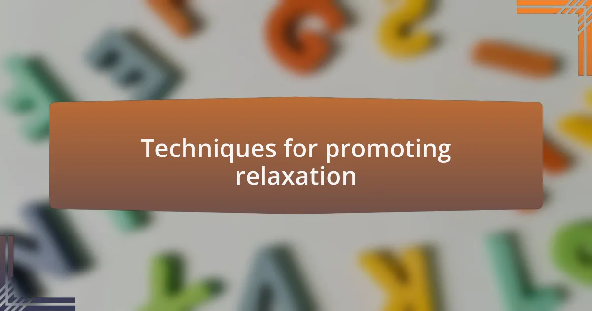 Techniques for promoting relaxation