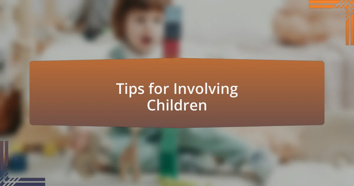 Tips for Involving Children