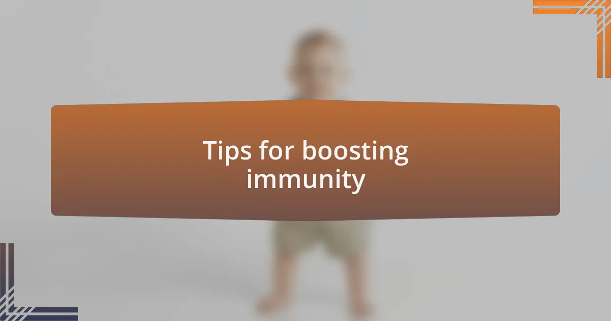 Tips for boosting immunity
