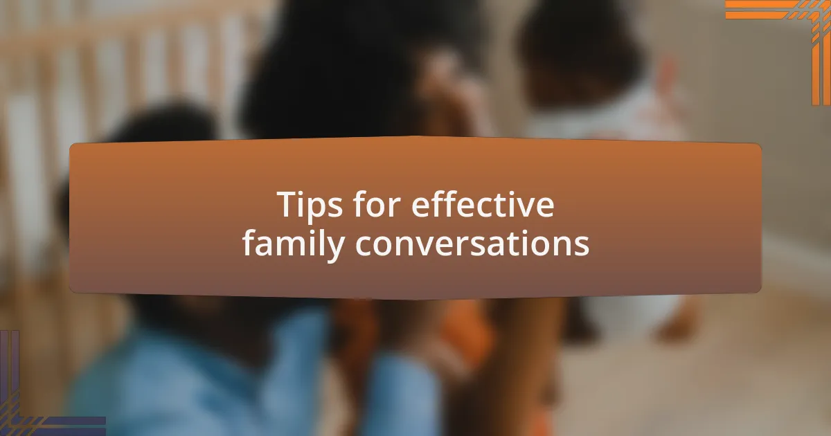 Tips for effective family conversations