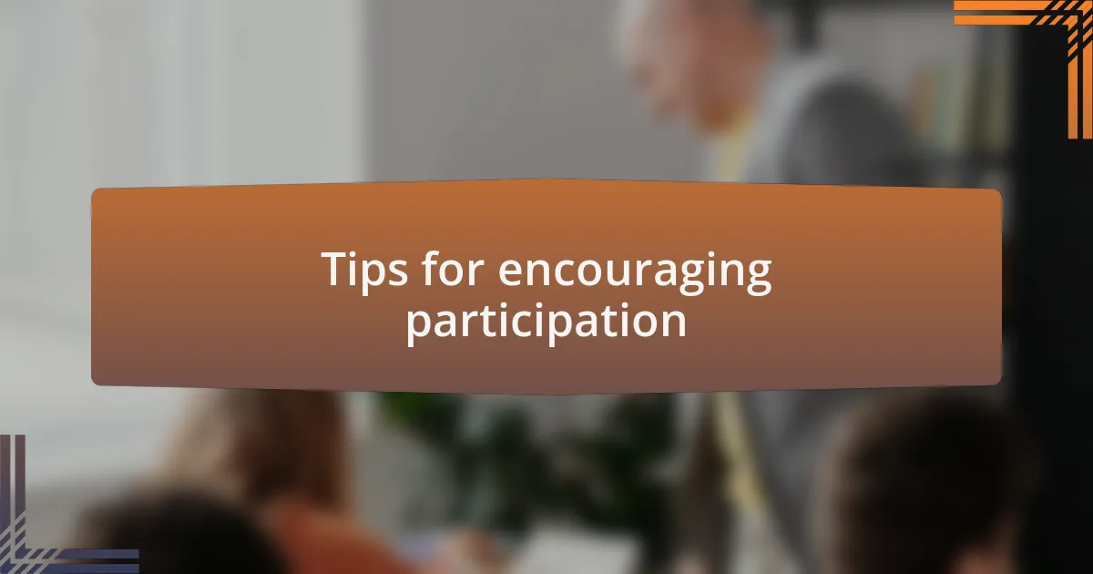 Tips for encouraging participation
