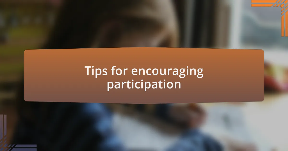 Tips for encouraging participation