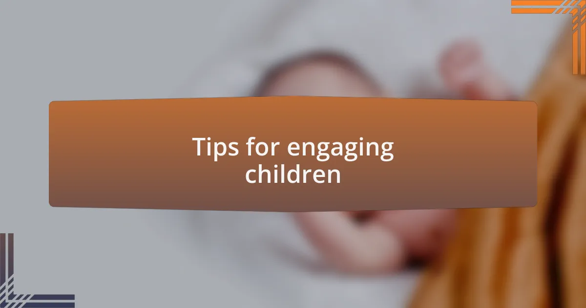 Tips for engaging children