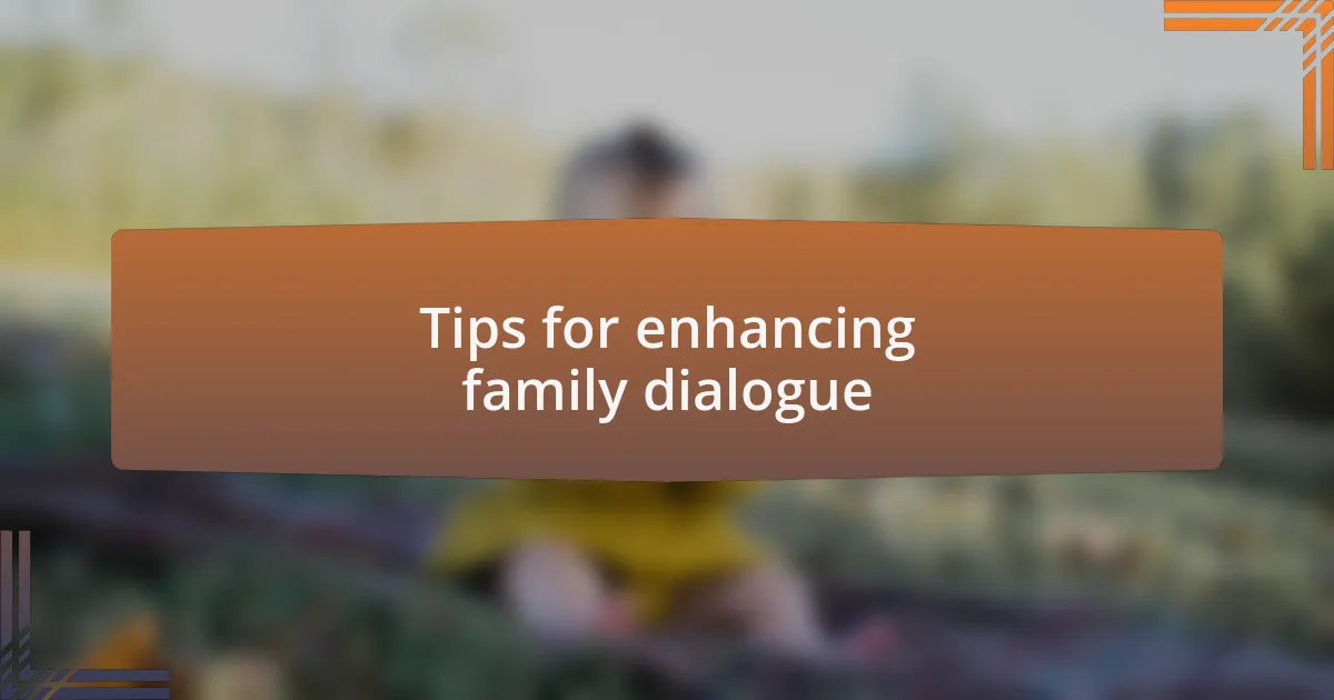 Tips for enhancing family dialogue