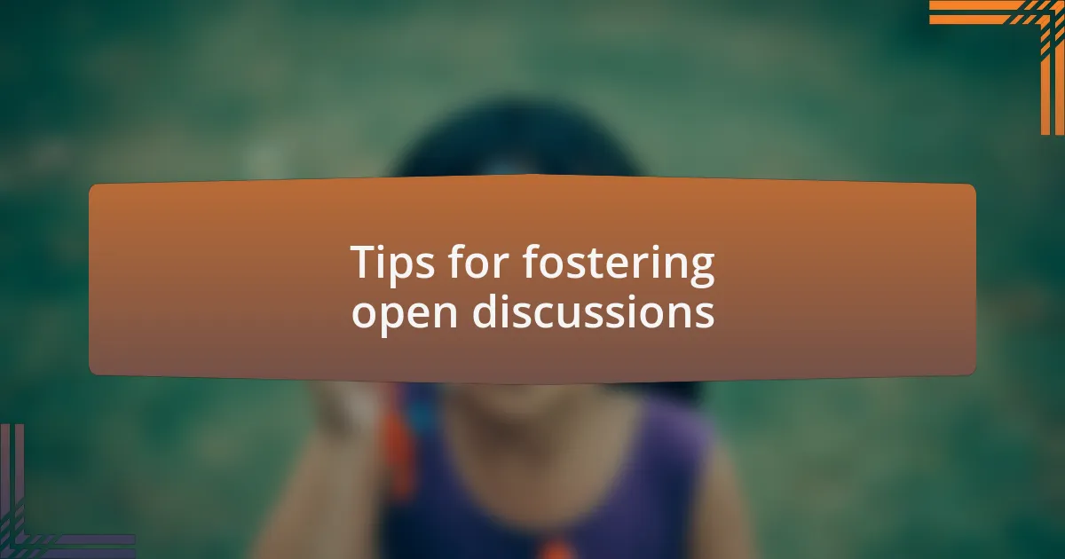 Tips for fostering open discussions