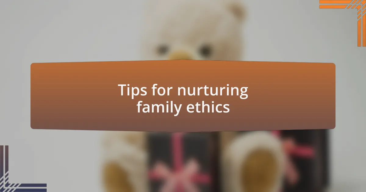 Tips for nurturing family ethics