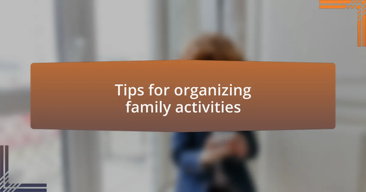Tips for organizing family activities