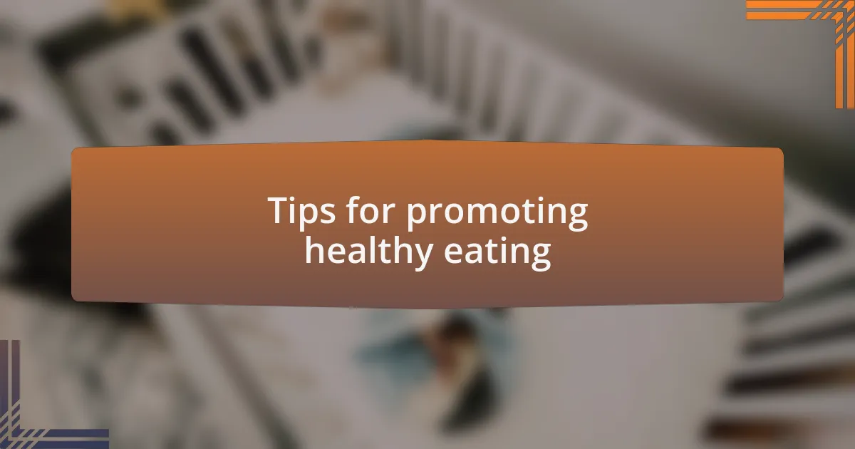 Tips for promoting healthy eating