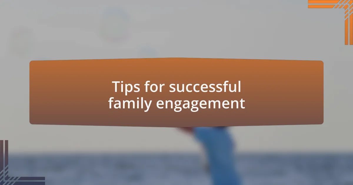 Tips for successful family engagement