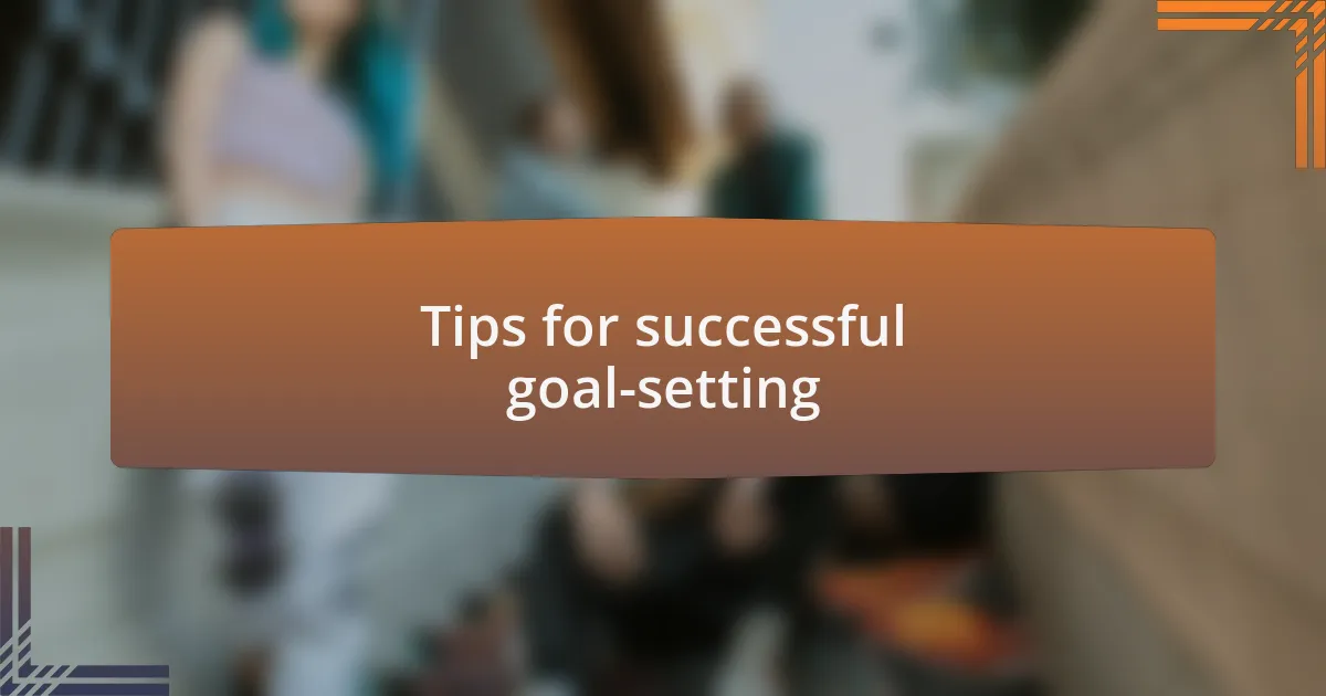 Tips for successful goal-setting