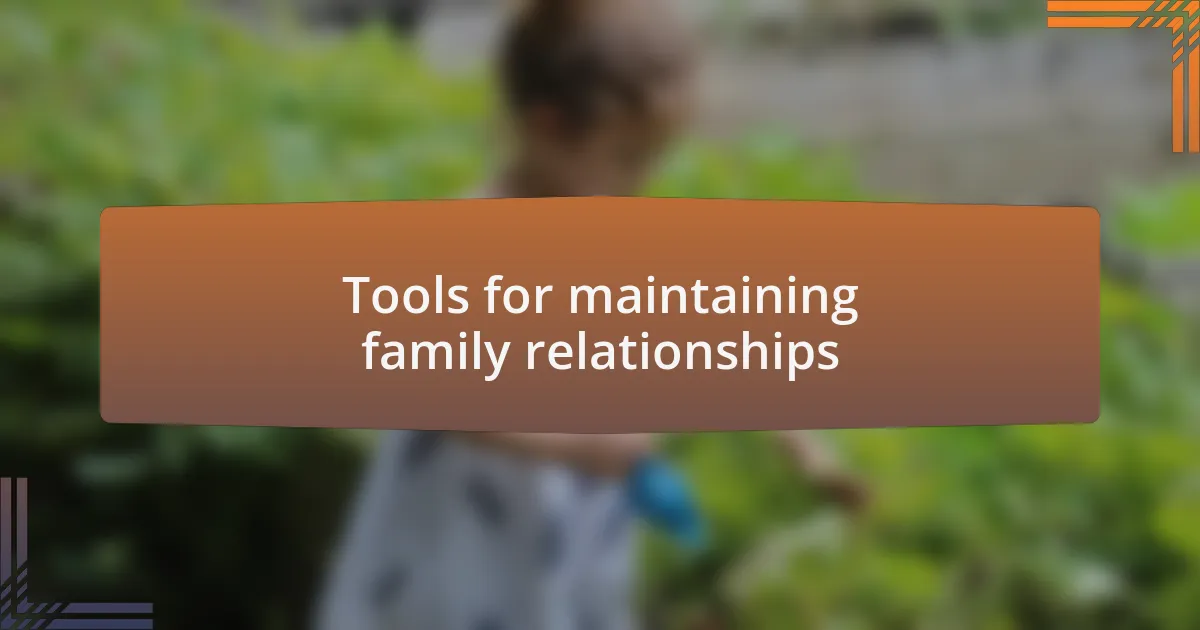 Tools for maintaining family relationships