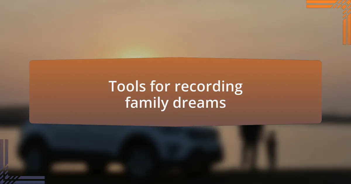 Tools for recording family dreams