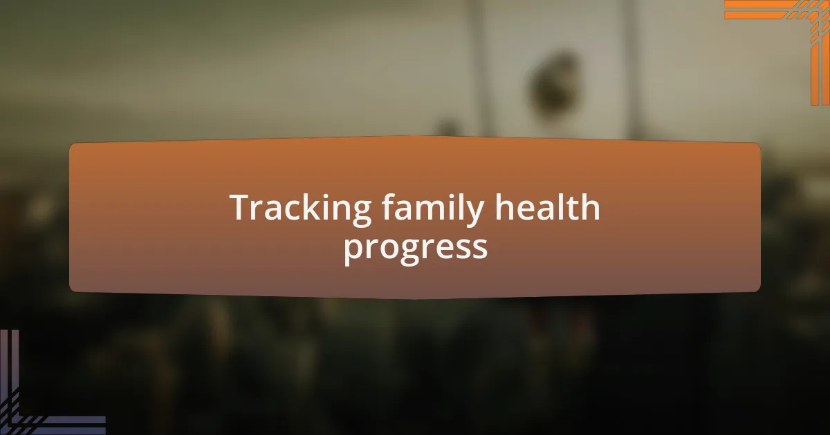 Tracking family health progress