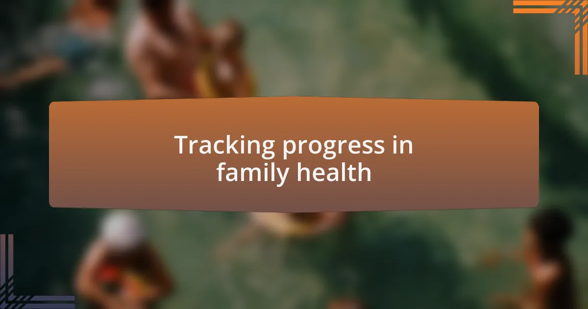 Tracking progress in family health