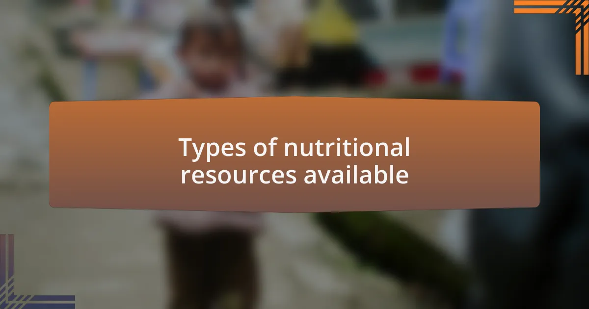 Types of nutritional resources available