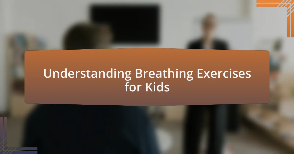 Understanding Breathing Exercises for Kids