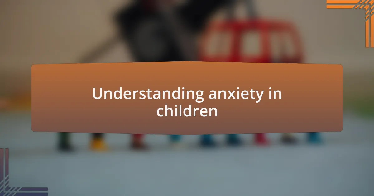 Understanding anxiety in children