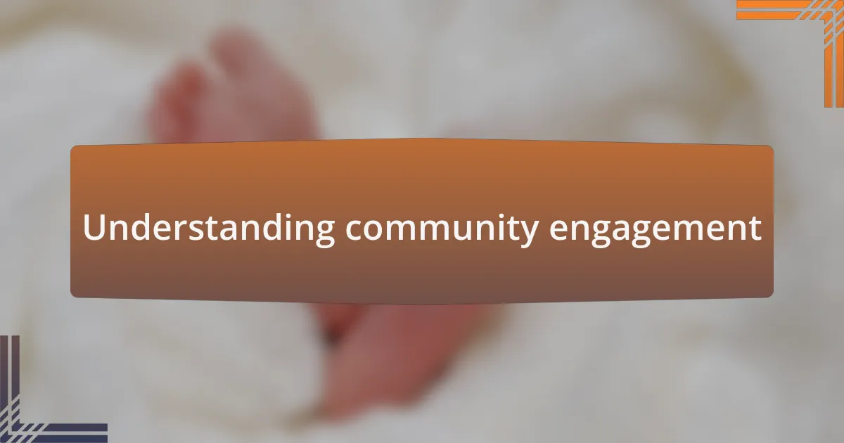 Understanding community engagement