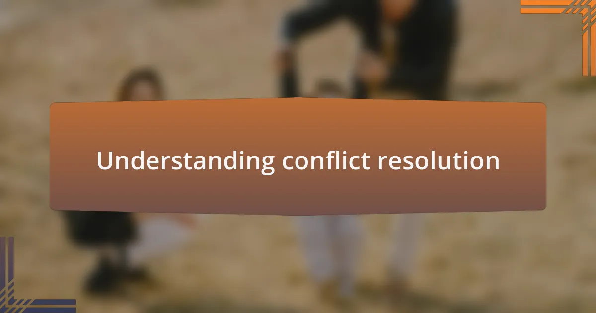 Understanding conflict resolution