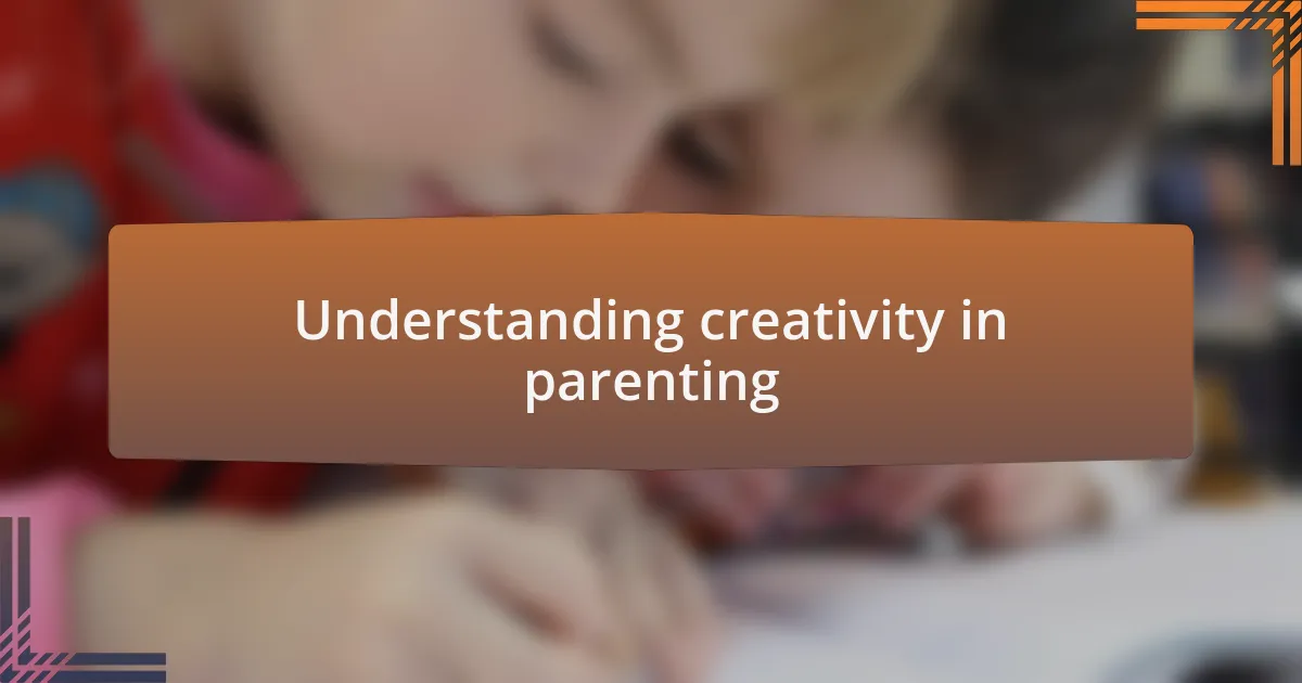 Understanding creativity in parenting