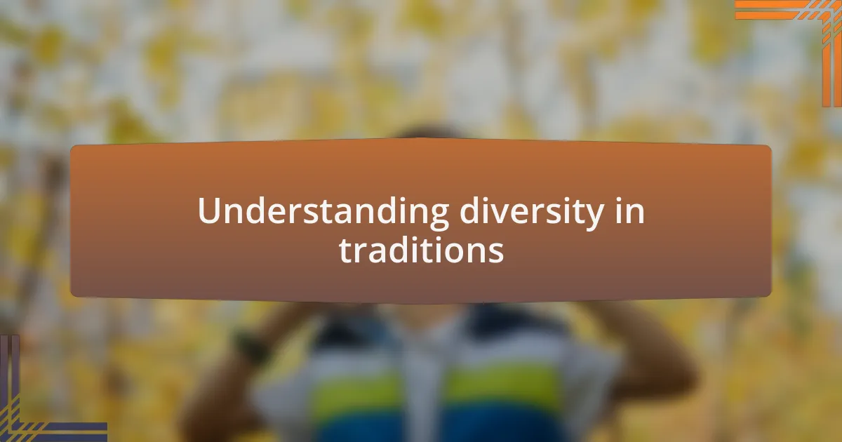 Understanding diversity in traditions