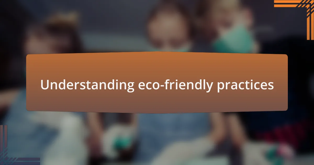 Understanding eco-friendly practices