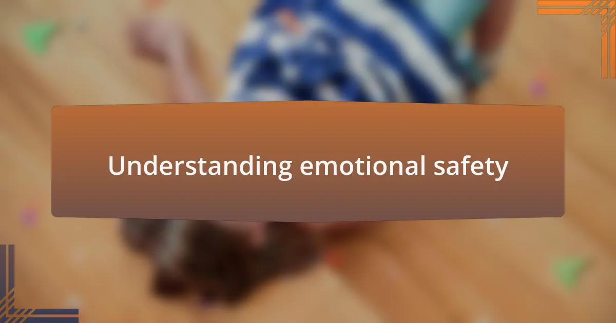 Understanding emotional safety