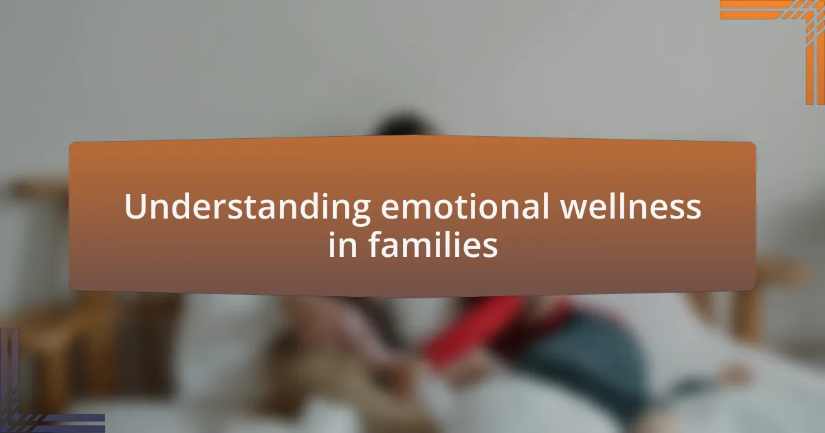 Understanding emotional wellness in families