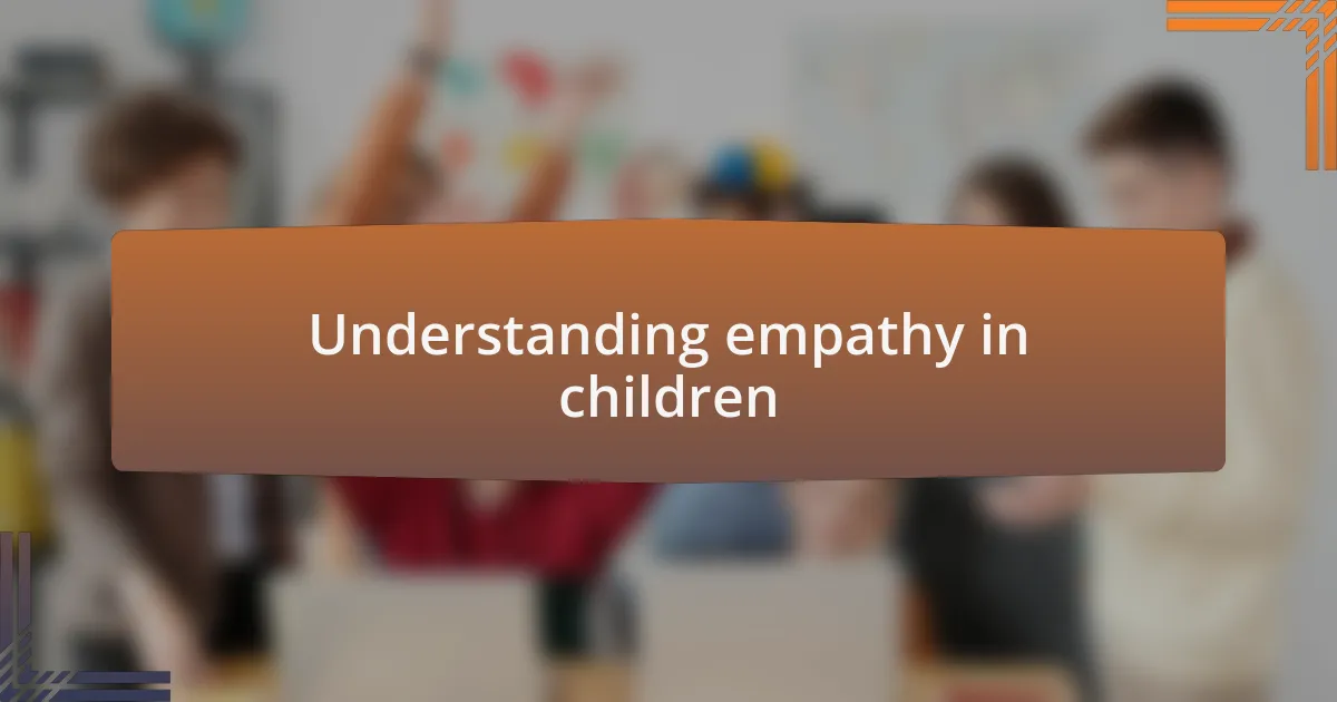 Understanding empathy in children