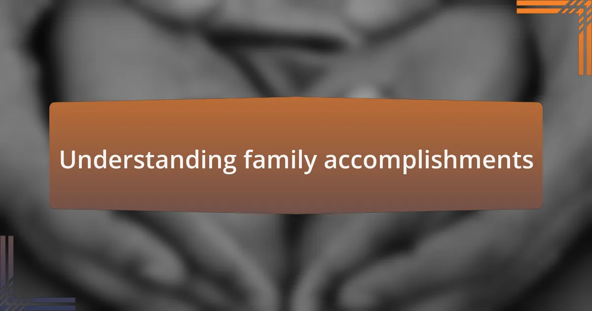 Understanding family accomplishments
